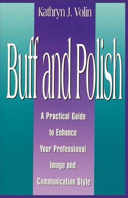 Buff And Polish: A Practical Guide To Enhance Your Professional Image And Communication Style Paperback Virtualbookworm.com Publishing