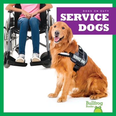 Service Dogs Paperback Bullfrog Books
