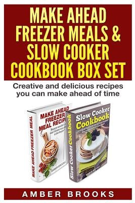 Make Ahead Freezer Meals & Slow Cooker Cookbook Box Set: Creative and delicious recipes you can make ahead of time Paperback Createspace Independent Publishing Platform
