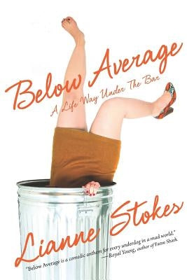Below Average: A Life Way Under the Bar by Stokes, Lianne