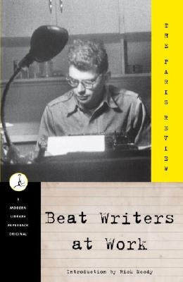 Beat Writers at Work: The Paris Review Paperback Modern Library