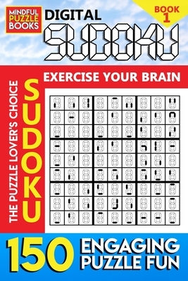 Digital Sudoku: 150 Engaging Puzzle Fun Paperback Independently Published