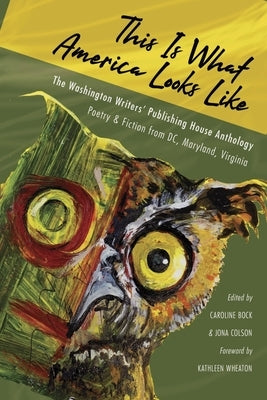 This Is What America Looks Like: The Washington Writers Publishing House Anthology Washington Writers' Publishing House