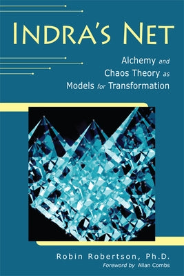 Indra's Net: Alchemy and Chaos Theory as Models for Transformation Paperback Quest Books (IL)