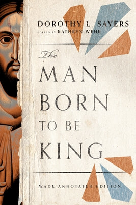 The Man Born to Be King: Wade Annotated Edition Paperback IVP Academic