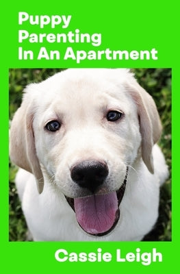 Puppy Parenting in an Apartment Paperback Laugh or Else You'll Cry