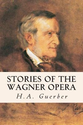 Stories of the Wagner Opera Paperback Createspace Independent Publishing Platform