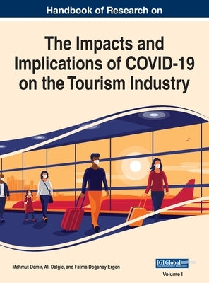 Handbook of Research on the Impacts and Implications of COVID-19 on the Tourism Industry, VOL 1 by Demir, Mahmut