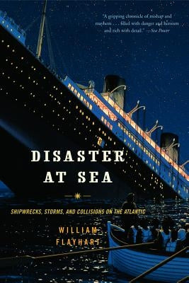 Disaster at Sea: Shipwrecks, Storms, and Collisions on the Atlantic Paperback W. W. Norton & Company