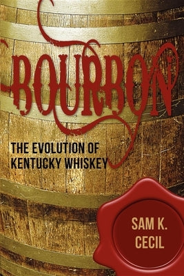 Bourbon: The Evolution of Kentucky Whiskey Turner