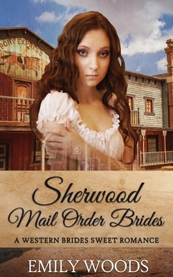 Sherwood Mail Order Brides Paperback Createspace Independent Publishing Platform