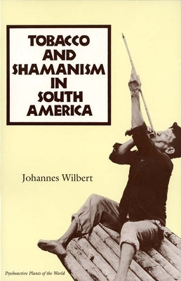 Tobacco and Shamanism in South America Paperback Yale University Press