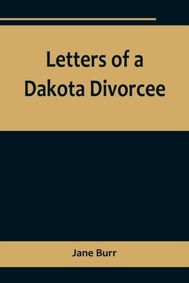 Letters of a Dakota Divorcee Paperback Alpha Edition