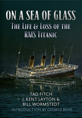 On a Sea of Glass: The Life & Loss of the RMS Titanic Paperback Amberley Publishing