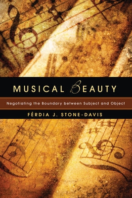 Musical Beauty: Negotiating the Boundary Between Subject and Object Paperback Cascade Books