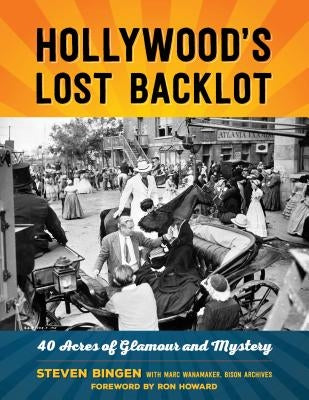 Hollywood's Lost Backlot: 40 Acres of Glamour and Mystery Paperback Lyons Press