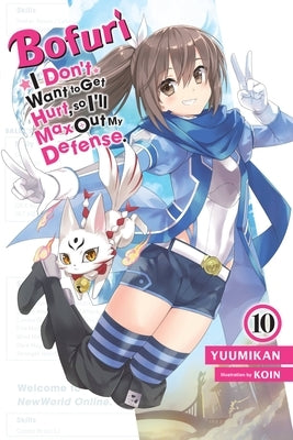 Bofuri: I Don't Want to Get Hurt, So I'll Max Out My Defense., Vol. 10 (Light Novel) Paperback Yen on