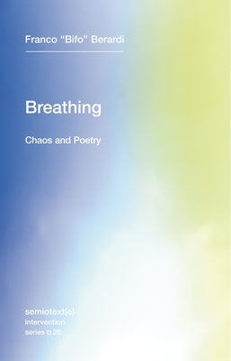 Breathing: Chaos and Poetry Paperback Semiotext(e)