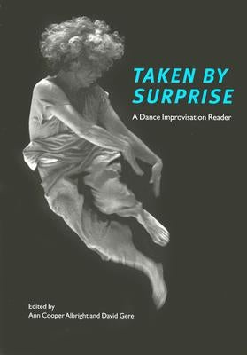 Taken by Surprise: A Dance Improvisation Reader Paperback Wesleyan University Press