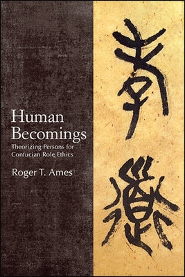 Paperback book titled "Human Becomings: Theorizing Persons for Confucian Role Ethics" by State University of New York Press.