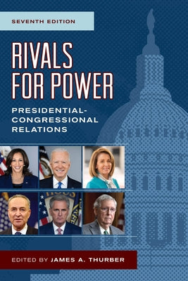 Rivals for Power: Presidential-Congressional Relations Paperback Rowman & Littlefield Publishers