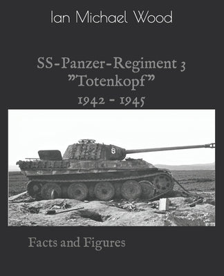 SS-Panzer-Regiment 3: Facts and Figures Paperback Independently Published