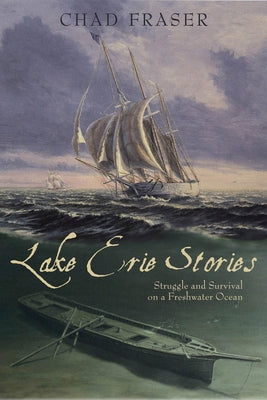 Lake Erie Stories: Struggle and Survival on a Freshwater Ocean Paperback Dundurn Press