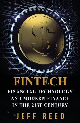 FinTech: Financial Technology and Modern Finance in the 21st Century Paperback Createspace Independent Publishing Platform