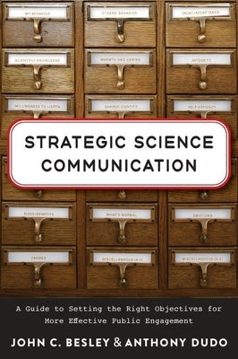 Strategic Science Communication: A Guide to Setting the Right Objectives for More Effective Public Engagement Paperback Johns Hopkins University Press