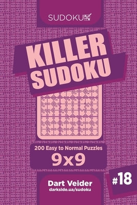 Killer Sudoku - 200 Easy to Normal Puzzles 9x9 (Volume 18) Paperback Independently Published