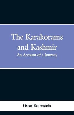 The Karakorams and Kashmir: an account of a journey Paperback Alpha Edition