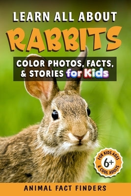 Learn All About Rabbits: Color Photos, Facts, and Stories for Kids Paperback Independently Published