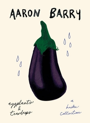 eggplants & teardrops: a haiku collection Paperback Aaron Barry