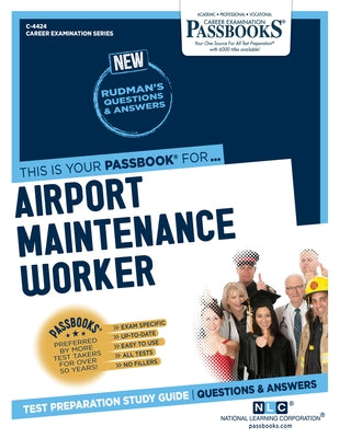 Airport Maintenance Worker (C-4424): Passbooks Study Guide by Corporation, National Learning