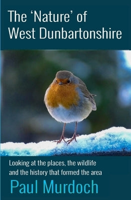The 'Nature' of West Dunbartonshire: Four Winter Walks Paperback Neetah Books