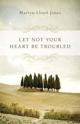 Let Not Your Heart Be Troubled Paperback Crossway