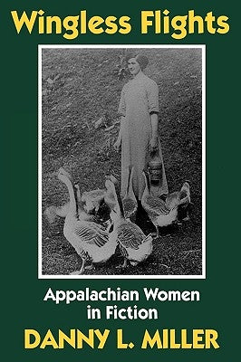 Wingless Flights: Appalachian Women in Fiction Paperback Popular Press
