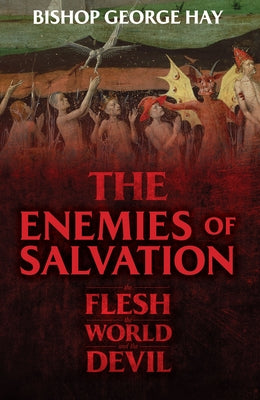 The Enemies of Salvation: The Flesh, the World, and the Devil Tan Books