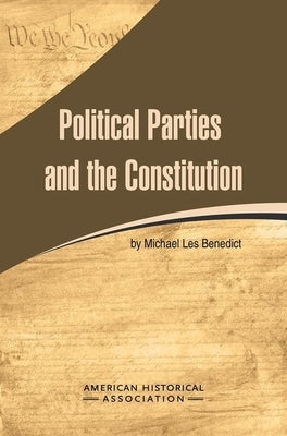 Political Parties and the Constitution Paperback American Historical Association