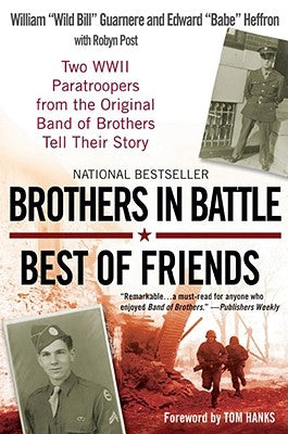 Brothers in Battle, Best of Friends: Two WWII Paratroopers from the Original Band of Brothers Tell Their Story Paperback Dutton Caliber