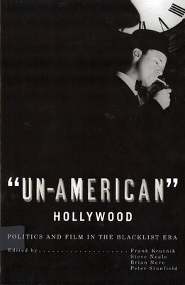 'Un-American' Hollywood: Politics and Film in the Blacklist Era by Krutnik, Frank