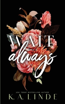 Wait for Always (Special Edition Paperback) Paperback K.A. Linde, Inc.