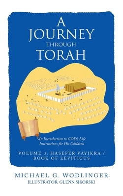 A Journey Through Torah: An Introduction to God's Life Instructions for His Children Paperback WestBow Press