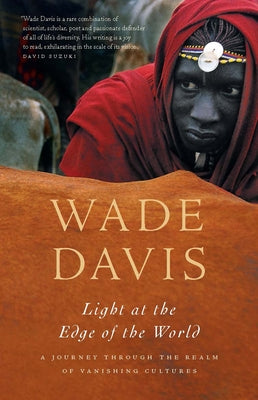 Light at the Edge of the World: A Journey Through the Realm of Vanishing Cultures Paperback Douglas & McIntyre
