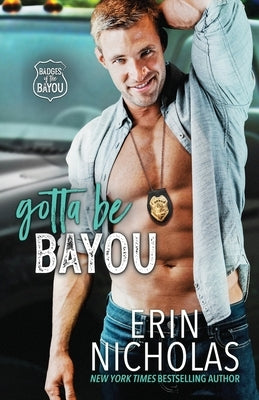 Gotta Be Bayou (Badges of the Bayou) Paperback En Fiction, Inc