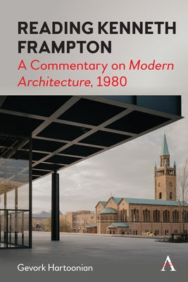 Reading Kenneth Frampton: A Commentary on 'Modern Architecture', 1980 Paperback Anthem Press