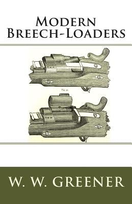 Modern Breech-Loaders Paperback Createspace Independent Publishing Platform