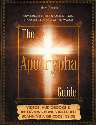 The Apocrypha Guide: Unveiling the Hidden Sacred Texts from the Religions of the World Paperback Top Notch International