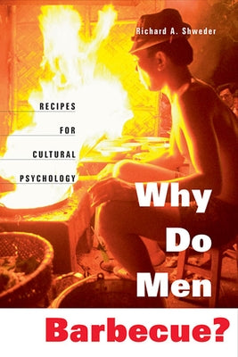 Why Do Men Barbecue?: Recipes for Cultural Psychology Paperback Harvard University Press