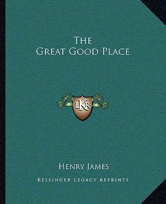 The Great Good Place Paperback Kessinger Publishing